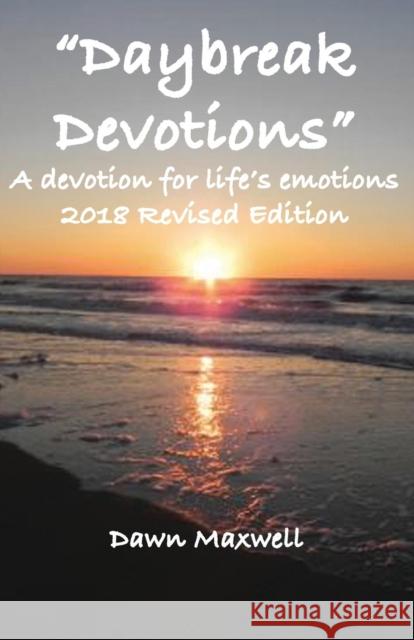 Daybreak Devotions: A devotion for life's emotions: 2022 Revised Edition Dawn Maxwell 9781947773387 Yawn's Books & More, Inc. - książka