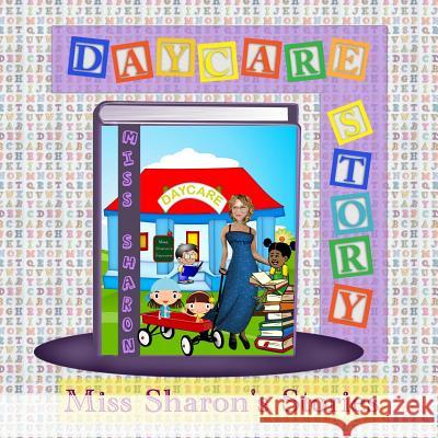 Daycare Story: Miss Sharon's Stories Miss Sharon Sharon Maron 9781530161485 Createspace Independent Publishing Platform - książka