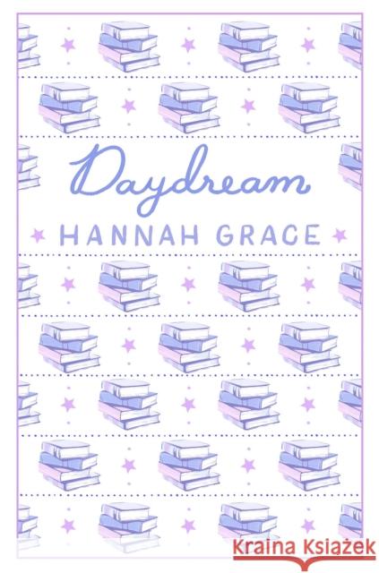 Daydream: Deluxe Edition Hardcover: The #1 global and Sunday Times bestselling author of ICEBREAKER and WILDFIRE Hannah Grace 9781398553057 Simon & Schuster UK - książka