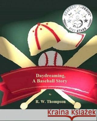 Daydreaming, A Baseball Story Thompson, R. W. 9781511675093 Createspace - książka