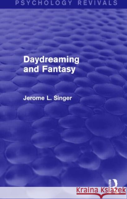 Daydreaming and Fantasy (Psychology Revivals) Jerome L. Singer 9781138019690 Routledge - książka