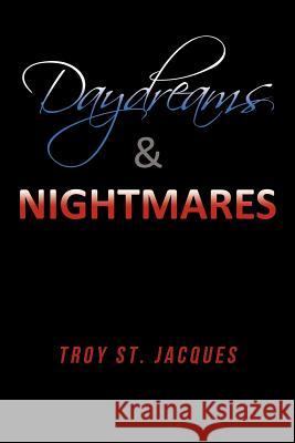 Daydreams & Nightmares Troy S 9781452016092 Authorhouse - książka