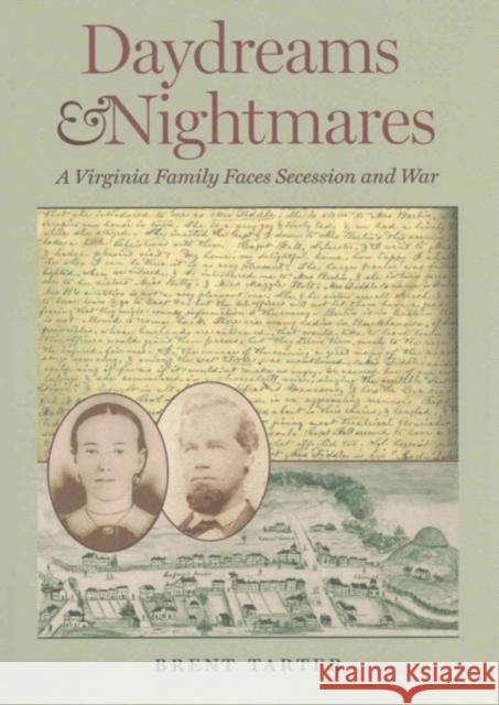 Daydreams and Nightmares: A Virginia Family Faces Secession and War Brent Tarter 9780813939841 University of Virginia Press - książka