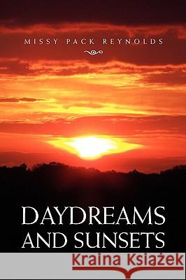 Daydreams and Sunsets Missy Pack Reynolds 9781450095358 Xlibris - książka