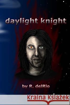 Daylight Knight R. Delrio Lori B. Wicks 9781481955911 Createspace - książka