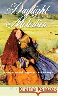 Daylight Melodies: Poetry to Inspire, Empower and Encourage Rae Carter Neal 9781632211620 Xulon Press - książka