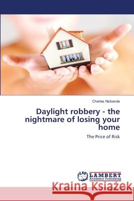 Daylight robbery - the nightmare of losing your home Nsibande, Charles 9783659113413 LAP Lambert Academic Publishing - książka