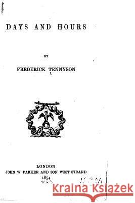 Days and Hours Frederick Tennyson 9781533054692 Createspace Independent Publishing Platform - książka