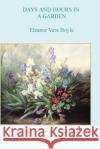 Days and Hours in a Garden Eleanor Vere Boyle 9781847539168 Lulu.com