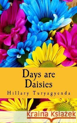 Days Are Daisies MR Hillary Turyagyenda 9781481037556 Createspace - książka