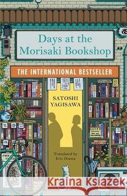 Days at the Morisaki Bookshop: The perfect book to curl up with - for lovers of Japanese translated fiction everywhere Satoshi Yagisawa 9781786583239 Bonnier Books Ltd - książka