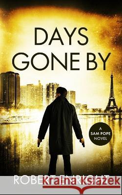 Days Gone By Robert Enright   9781739346119 Robert Enright - książka