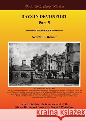Days in Devonport Part 5 Gerald W. Barker Arthur L. Clamp Steven Gibson 9781918277258 Arthur L Clamp Publishing - książka