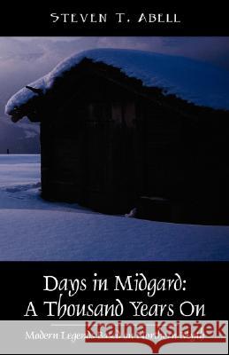 Days in Midgard: A Thousand Years On - Modern Legends Based on Northern Myth Abell, Steven T. 9781432719944 Outskirts Press - książka