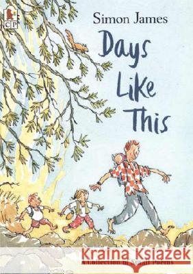 Days Like This: A Collection of Small Poems Simon James Simon James Simon James 9780763623142 Candlewick Press (MA) - książka