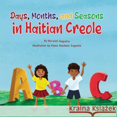 Days, Months, and Seasons in Haitian Creole Berwick Augustin 9781737782650 Evoke18 LLC - książka