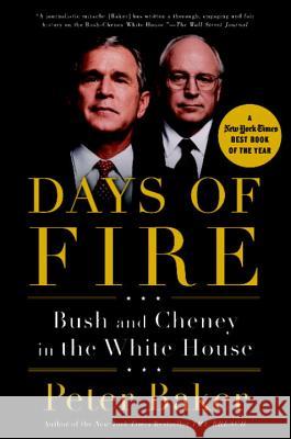 Days of Fire: Bush and Cheney in the White House Peter Baker 9780385525190 Anchor Books - książka