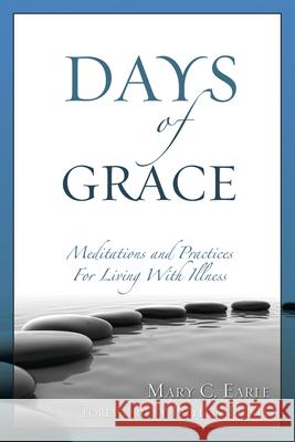 Days of Grace: Meditation and Practices for Living with Illness Mary C. Earle 9780819223647 Morehouse Publishing - książka