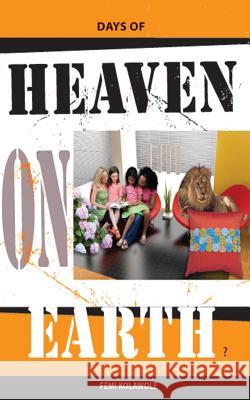 Days Of Heaven on Earth: You Can Have Days Of Heaven On Earth Kolawole, Femi 9781495362354 Createspace - książka