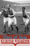 Days of Iron: The Story of West Ham United in the Fifties Brian Belton 9781780912080 DB Publishing