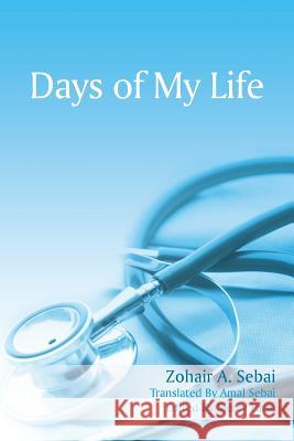 Days of My Life Zohair a Sebai   9781482866322 Partridge Singapore - książka