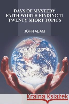 Days of Mystery: Faith Worth Finding Ii: Twenty Short Topics Adam, John 9781490794518 Trafford Publishing - książka