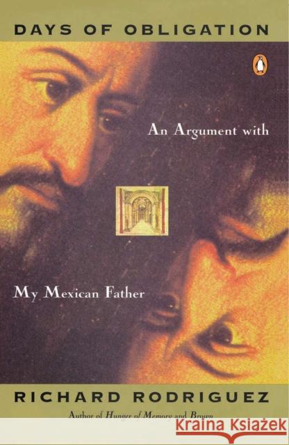 Days of Obligation: An Argument with My Mexican Father Richard Rodriguez 9780140096224 Penguin Books - książka