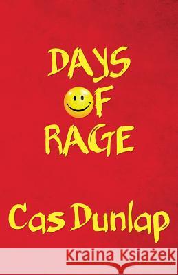 Days of Rage Cas Dunlap 9780967042091 Anegada Press - książka