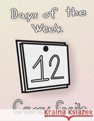 Days of the Week Carey Casile 9781492207498 Createspace - książka