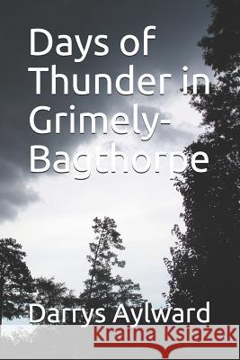 Days of Thunder in Grimely-Bagthorpe Darrys Aylward 9781077019577 Independently Published - książka