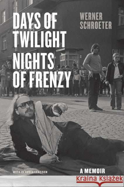 Days of Twilight, Nights of Frenzy: A Memoir Schroeter, Werner 9780226019116 University of Chicago Press - książka