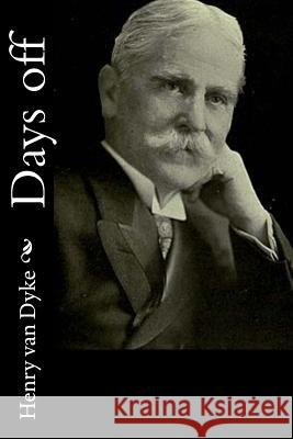 Days off Van Dyke, Henry 9781522833246 Createspace Independent Publishing Platform - książka
