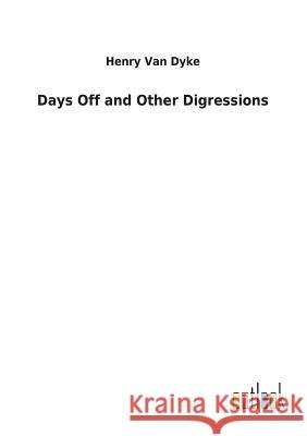 Days Off and Other Digressions Henry Van Dyke 9783732622634 Salzwasser-Verlag Gmbh - książka