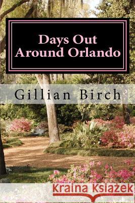 Days Out Around Orlando Gillian Birch 9781466218864 Createspace - książka