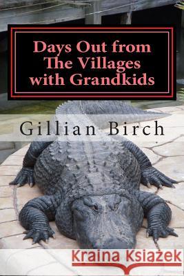 Days Out from The Villages with Grandkids: Attractions and activities in Central Florida that can be shared by young and old Birch, Gillian 9781506108322 Createspace - książka