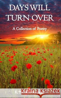 Days Will Turn Over: A Collection of Poetry K. Nandan Kashyap 9781502395696 Createspace - książka
