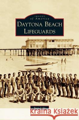 Daytona Beach Lifeguards Patti Light 9781531643423 Arcadia Publishing Library Editions - książka