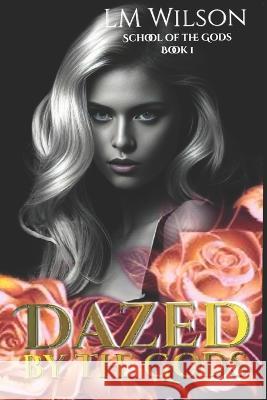 Dazed by the Gods Bianca Riley LM Wilson  9798393173067 Independently Published - książka