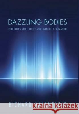 Dazzling Bodies Richard Valantasis (St Louis University) 9781498222495 Cascade Books - książka
