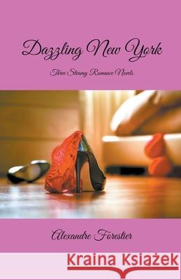 Dazzling New York- Three Steamy Romance Novels Alexandre Forestier 9781393721147 Cedric Daurio - książka
