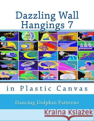 Dazzling Wall Hangings 7: In Plastic Canvas Dancing Dolphin Patterns 9781981921713 Createspace Independent Publishing Platform - książka