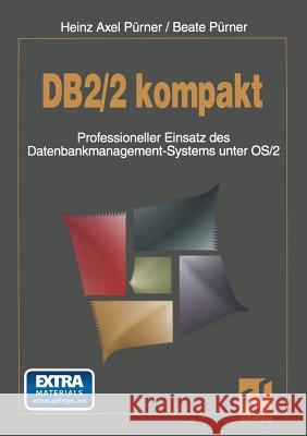 Db2/2 Kompakt: Professioneller Einsatz Des Datenbankmanagement-Systems Unter OS/2 Pürner, Heinz Axel 9783322830722 Vieweg+teubner Verlag - książka