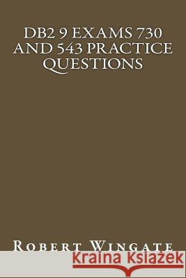 DB2 9 Exams 730 and 543 Practice Questions Robert Wingate 9781480030022 Createspace Independent Publishing Platform - książka