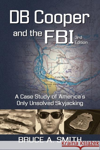 DB COOPER and the FBI: A Case Study of America's Only Unsolved Skyjacking Bruce a. Smith 9781952439384 Moonshine Cove Publishing, LLC - książka