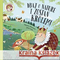 Dbaj o naturę i zostań królem! tpnka Sekaninov, Jakub Cenkl, Karolina Tudruj-Wro 9788381448505 Jedność - książka