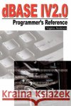 dBASE IV 2.0 Programmer's Reference Virginia Andersen 9781583483961 iUniverse