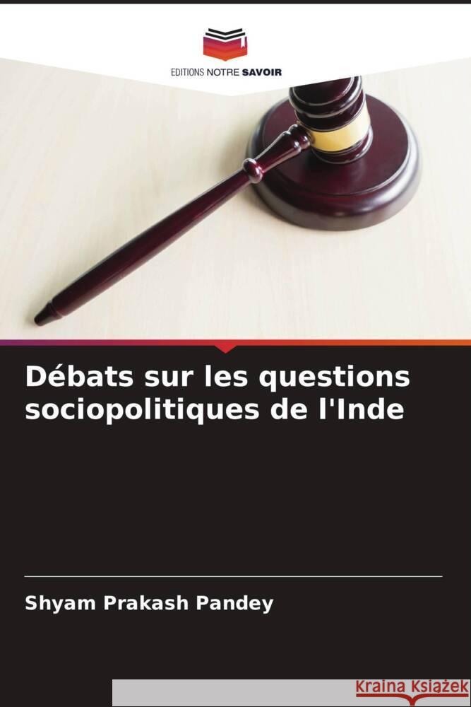 Débats sur les questions sociopolitiques de l'Inde Pandey, Shyam Prakash 9786204561394 Editions Notre Savoir - książka