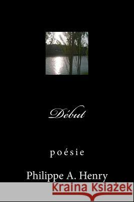 Début Henry, Philippe Antoin 9781499601640 Createspace - książka