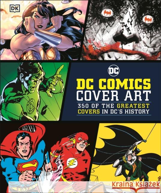 DC Comics Cover Art: 350 of the Greatest Covers in DC's History Nick Jones 9780241438343 Dorling Kindersley Ltd - książka