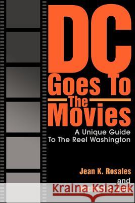 DC Goes To The Movies: A Unique Guide To The Reel Washington Rosales, Jean K. 9780595267972 Writers Club Press - książka